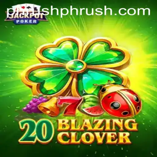 20BlazingClover: Unveiling the Excitement of the New Game that Enhances Strategy with 'Phrush'