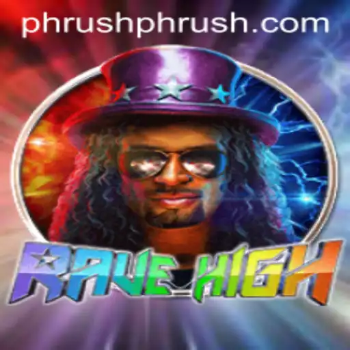 Exploring the Dynamic World of RaveHigh: Strategy, Excitement, and the Art of Phrush