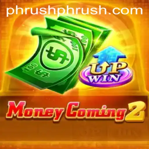 Exploring the Intriguing World of MoneyComing2 and Its Unique 'Phrush' Mechanism