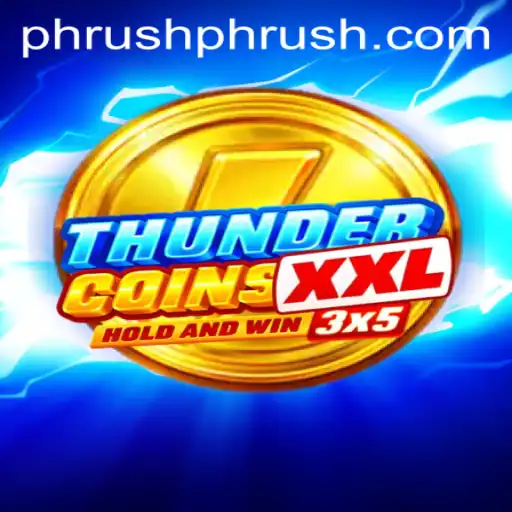 ThunderCoinsXxl: A Deep Dive into the World of Digital Gaming and the Rise of Phrush